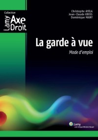 La garde à vue: Mode d'emploi.