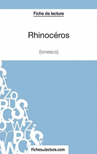 Rhinocéros d'Ionesco (Fiche de lecture): Analyse complète de l'oeuvre