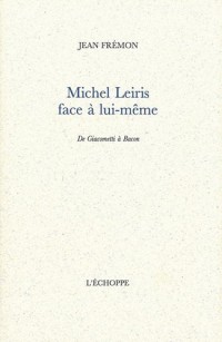 Michel Leiris face à lui-même : De Giacometti à Bacon