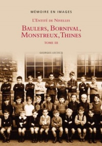 L'Entite de Nivelles,Baulers,Bornival, Monstreux, Thines