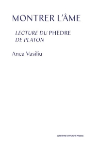 Montrer l'âme : Lectures du Phèdre de Platon