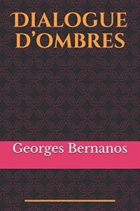 Dialogue d'ombres: et autres nouvelles de Georges Bernanos