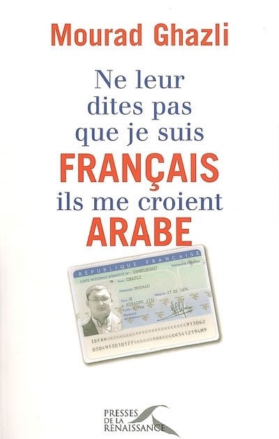 Ne leur dites pas que je suis français, ils me croient arabe
