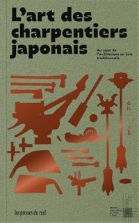 L'art des charpentiers japonais: Au cœur de l'architecture en bois traditionnelle
