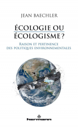 Ecologie ou écologisme?: Raison et pertinence des politiques environnementales