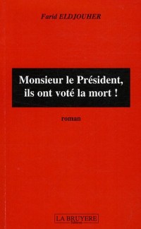 Monsieur le Président, ils ont voté la mort !