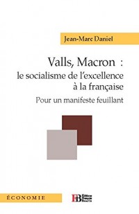 Valls, Macron : le socialisme de l'excellence à la française