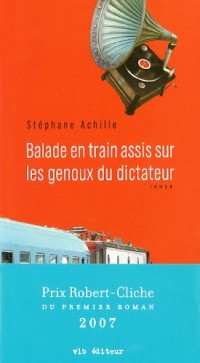Balade en Train Assis Sur les Genoux du Dictateur [9782896490066]