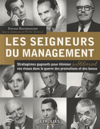 Les seigneurs du management: Stratagèmes gagnants pour éliminer subtilement vos rivaux dans la guerre des promotions et des bonus.