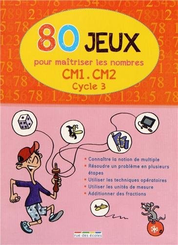 80 jeux pour maîtriser les nombres (CM1-CM2)