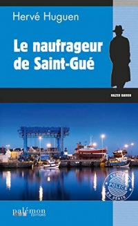 Le naufrageur de Saint-Gué: Polar breton (Les enquêtes du commissaire Baron t. 17)