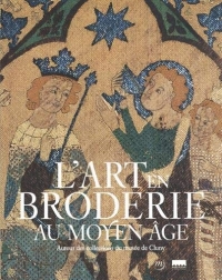 L'art en broderie au Moyen âge : Autour des collections du musée de Cluny