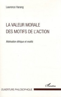 Valeur morale des motifs de l'action motivation éthique et motifs
