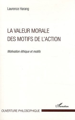 Valeur morale des motifs de l'action motivation éthique et motifs