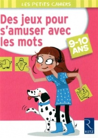 Des jeux pour s'amuser avec les mots : 9-10 ans