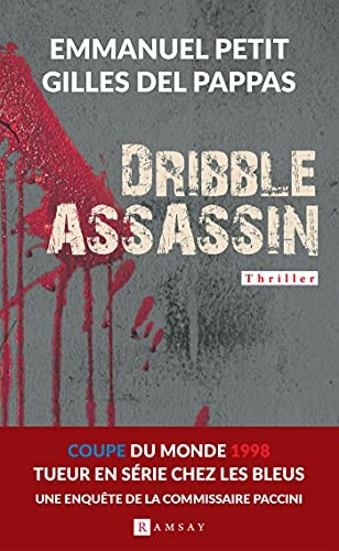 Dribble assassin: Tueur en série chez les Bleus - une enquête de la Commissaire Paccini