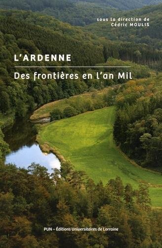 L'Ardenne : Des frontières en l'an Mil
