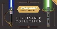 Star Wars: The High Republic: The Lightsaber Collection