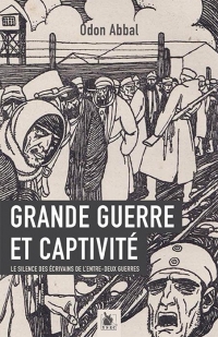 Grande Guerre et Captivite : le Silence des Ecrivains de l'Entre-Deux-Guerres