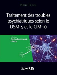 Traitement des troubles psychiatriques selon le dsm 5 et la cim-10
