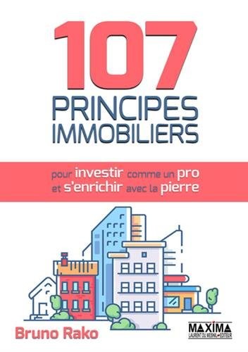 107 Principes Immobiliers (pour Investir comme un Pro et S'enrichir avec la Pierre)