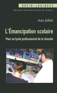 L'émancipation scolaire : Pour un lycée professionnel de la réussite