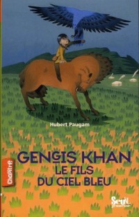 Gengis Khan, le fils du ciel bleu