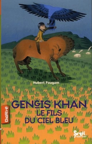 Gengis Khan, le fils du ciel bleu