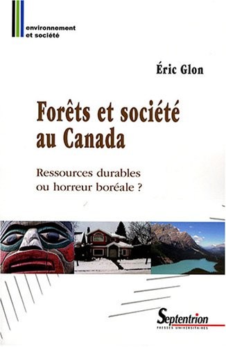 Forêts et société au Canada : Ressources durables ou horreur boréale ?