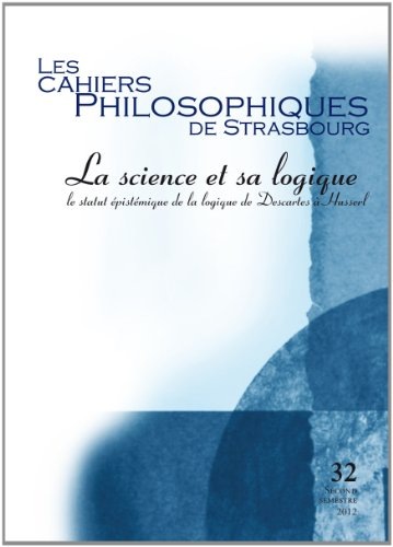 La Science et sa logique: le statut épistémique de la logique de Descartes à Husserl