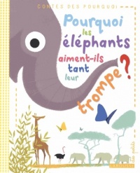 Pourquoi les éléphants aiment-ils tant leur trompe ?