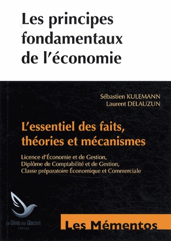 Les principes fondamentaux de l'économie : L'essentiel des faits, théories et mécanismes