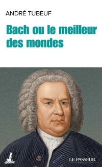 Bach ou le meilleur des mondes