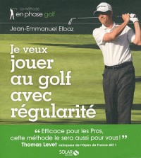 JE VEUX JOUER AU GOLF AVEC REGULARITE