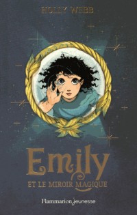 Emily, Tome 2 : Emily et le miroir magique