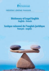 Lexique raisonné de l'anglais juridique : Dictionary of Legal English