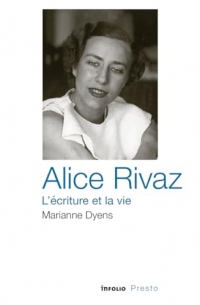 Alice Rivaz, l'écriture et la vie