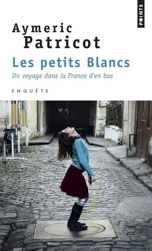 Les Petits Blancs. Un voyage dans la France d'en bas