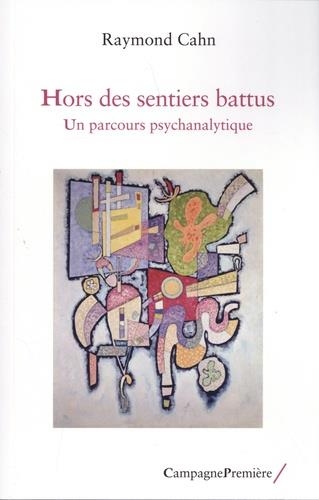 Hors des sentiers battus : Un parcours psychanalytique