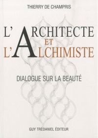 L'architecte et l'alchimiste : Dialogue sur la beauté