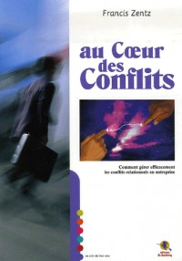 Au coeur des conflits : Comment gérer efficacement les conflits relationnels en entreprise