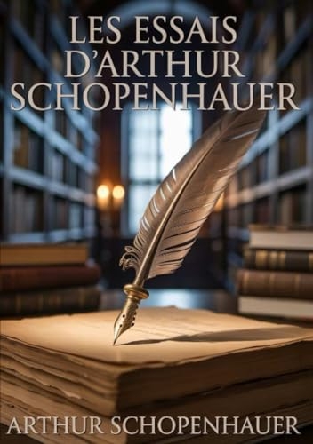 Les essais d'Arthur Schopenhauer (traduit)