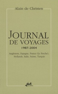 Journal de voyages 1987-2004 : Angleterre, Espagne, France (Le Perche), Hollande, Italie, Suisse, Turquie