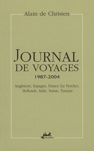 Journal de voyages 1987-2004 : Angleterre, Espagne, France (Le Perche), Hollande, Italie, Suisse, Turquie