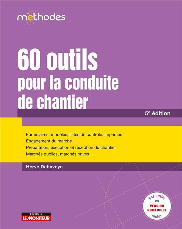 57 outils pour la conduite de chantier: Formulaires, modèles, listes de contrôle, imprimés - Engagement du marché - Préparation, exécution e