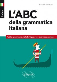 l'ABC Della Grammatica Italiana Petite Grammaire Alphabétique avec Exercices Corrigés