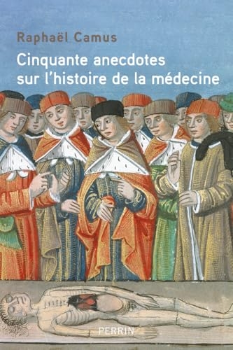Cinquante anecdotes sur l'histoire de la médecine