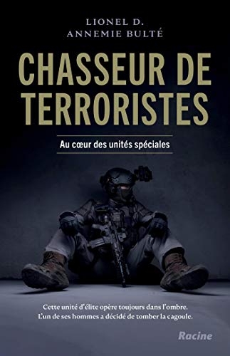 Chasseur de terroristes: Au coeur des unités spéciales