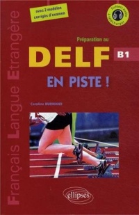 DELF En Piste ! FLE Préparation B1 Fichiers Audio à Télécharger Avec 2 Modèles Corrigés d'Examen