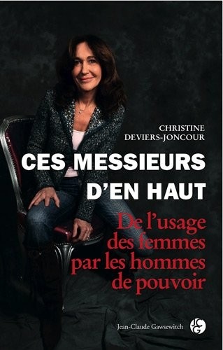 Ces messieurs d'en haut De l'usage des femmes par les hommes de pouvoir